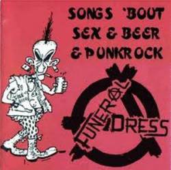 Funeral Dress : Songs 'Bout Sex & Beer & Punkrock
